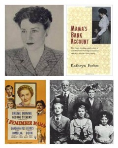 Kathryn Anderson McLean, writing under the pen name Kathryn Forbes, wrote Mama's Bank Account, which became the basis for the play and movie I Remember Mama and the 1950s television show Mama. (I Remember Mama poster and Mama TV series cast licensed under Fair Use by Wikipedia.)
